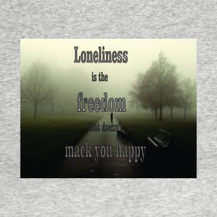 Loneliness T-Shirt